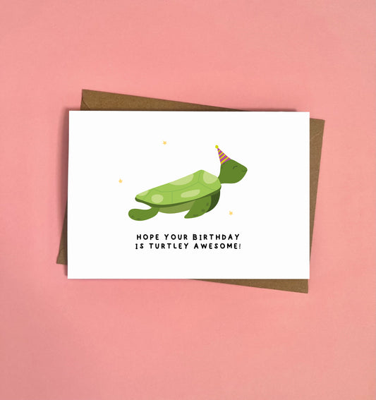 Hope Your Birthday Is Turtley Awesome