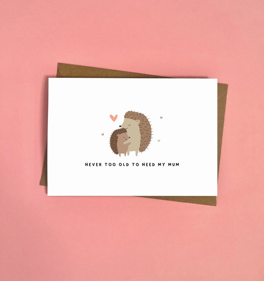 Never Too Old To Need My Mum